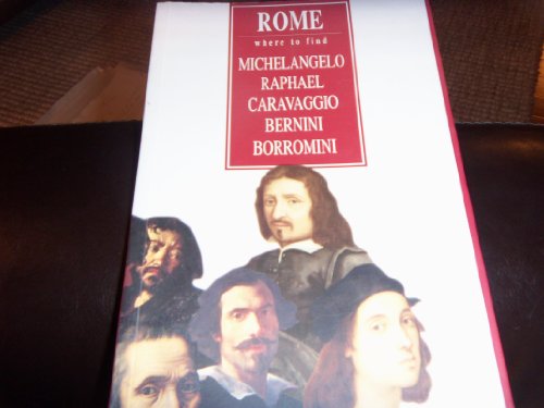 Rome where to find Michelangelo Raphael Caravaggio Bernini Borromini
