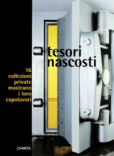Tesori nascosti. 16 collezioni private mostrano i loro capolavori. Catalogo della mostra