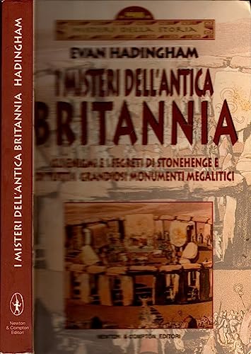 I misteri dell'antica Britannia. Gli enigmi e i segreti di Stonehenge e di tutti i grandiosi monumenti megalitici