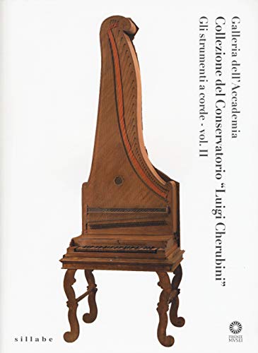 Galleria dell'Accademia. Collezione del Conservatorio «L. Cherubini». Strumenti a corde