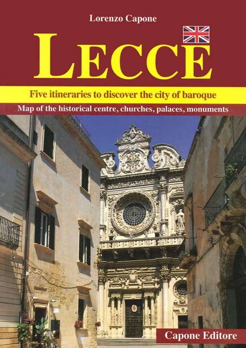 Lecce. Five Itineraries To Discover the City of Baroque