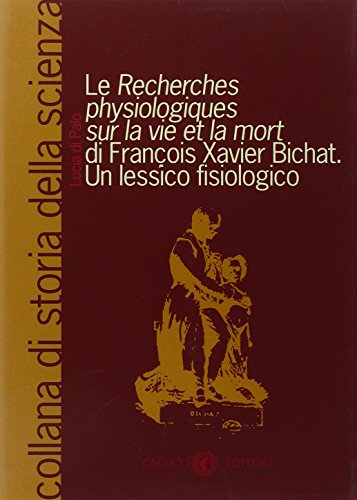 Le Recherches physiologiques sur la vie et lat mort di Francois Xavier Bichat. Un Lessico fisiologico