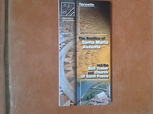 Torcello: The Basilica of Santa Maria Assunta and the Bell Tower of Saint Fosca