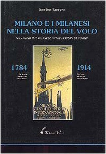 Milano e i milanesi nella storia del volo =: Milan and the Milanese in the history of flight : 1784-1914 (History through documents)