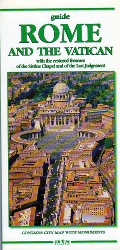 Rome and the Vatican Guide with the Restored Frescoes of the Sistine Chapel and of the Last Judgement