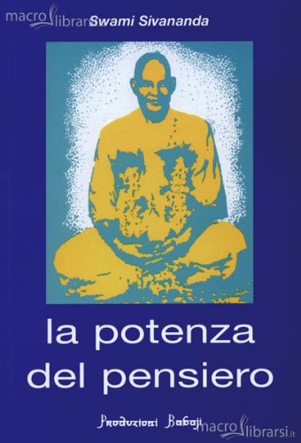 Saraswati Sivananda, S: Potenza del pensiero
