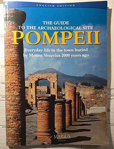 POMPEII - THE GUIDE TO THE ARCHAEOLOGICAL SITE
