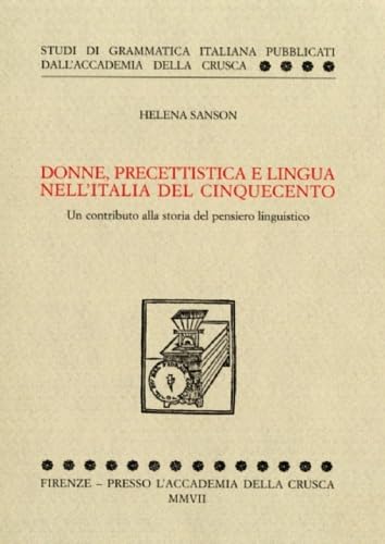 Donne, Precettistica E Lingua Nell'italia Del Cinquecento. Un Contributo Alla Storia Del Pensiero Linguistico
