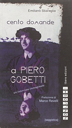 Cento domande a Piero Gobetti. Un'intervista immaginata