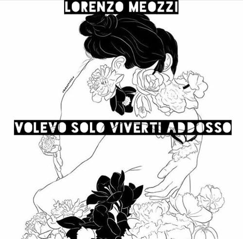 Volevo solo viverti addosso