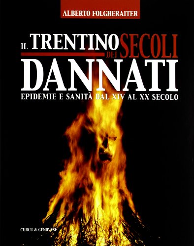 Il trentino dei secolo dannati. Epidemie e sanità dal XIV al XX secolo
