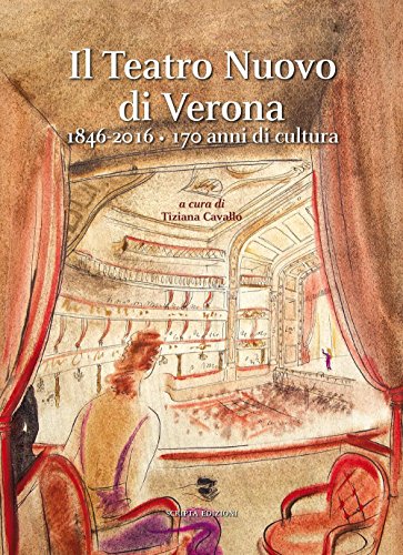 Il Teatro Nuovo di Verona 1846-2016. 170 anni di cultura