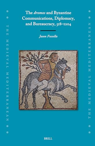 The dromos and Byzantine Communications, Diplomacy, and Bureaucracy, 518–1204