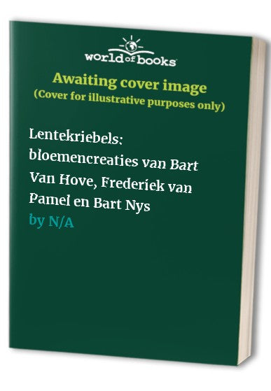 Lentekriebels: bloemencreaties van Bart Van Hove, Frederiek van Pamel en Bart Nys