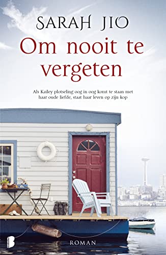 Om nooit te vergeten: Als Kailey plotseling oog in oog komt te staan met haar oude liefde, staat haar leven op zijn kop