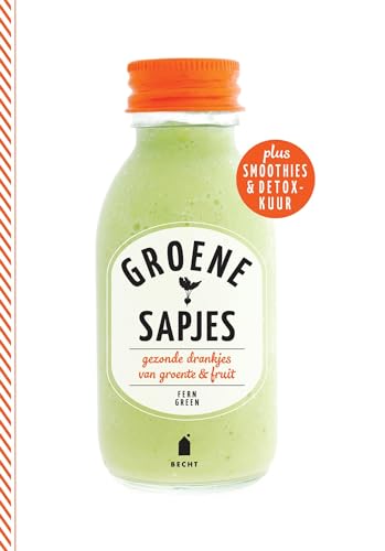 Groene sapjes: gezonde drankjes van groente & fruit: gezonde drankjes van groente en fruit (Dutch Edition)