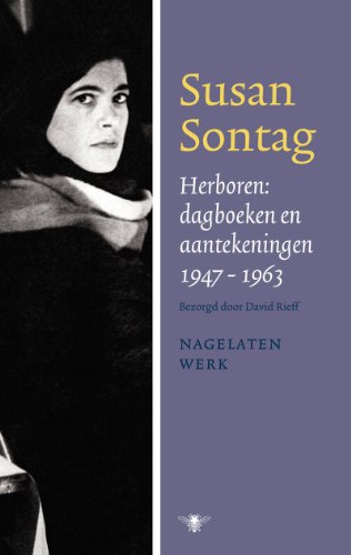Herboren: dagboeken en aantekeningen 1947-1963 (Nagelaten werk Susan Sontag, 2)