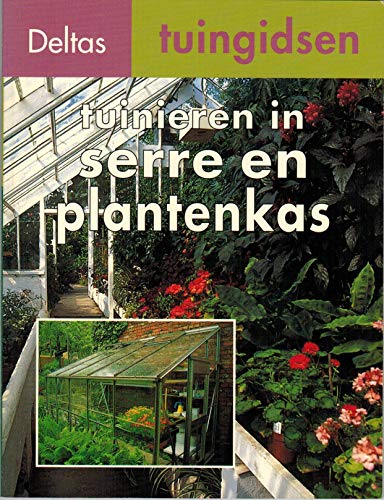Deltas tuingidsen 12. Tuinieren in serre en plantenkas