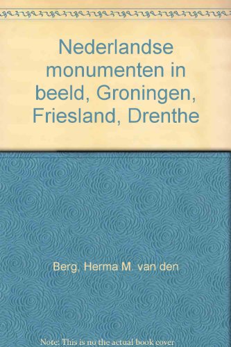 Nederlandse monumenten in beeld 1: Groningen, Friesland, Drenthe