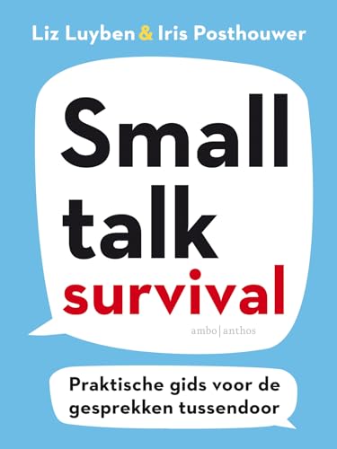 Small talk survival: praktische gids voor de gesprekken tussendoor (Dutch Edition)