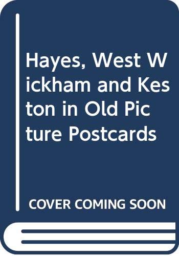 Hayes, West Wickham and Keston in Old Picture Postcards