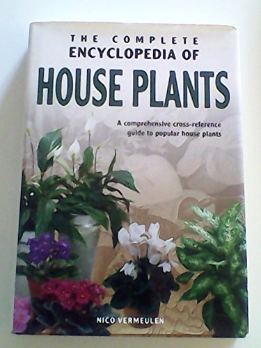 The Complete Encyclopedia of House Plants