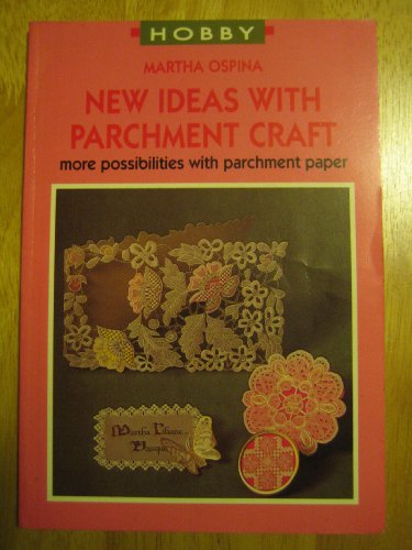 New Ideas with Parchment Craft : More Possibilities with Parchment Paper
