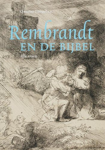 Rembrandt en de bijbel: alle etsen