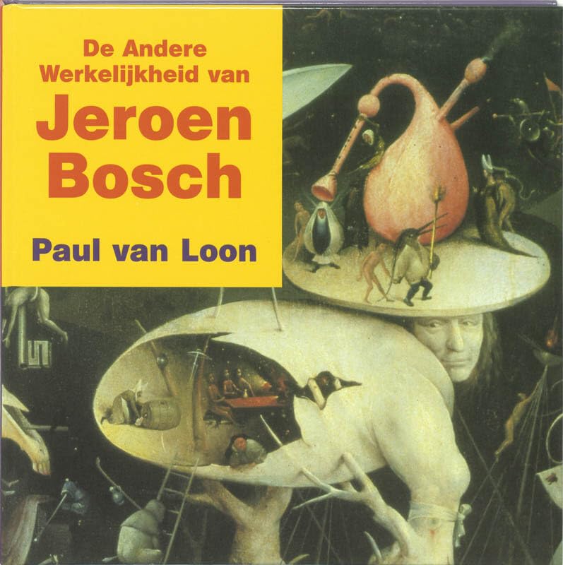 De andere werkelijkheid van Jeroen Bosch: kinder-kunstboek (Kinder-kunstboeken, 8)