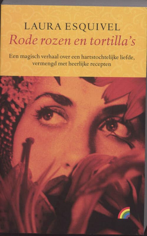 Rode rozen en tortillas: Een magisch verhaal over een hartstochtelijke liefde, vermengd met heerlijke recepten (Rainbow pockets)
