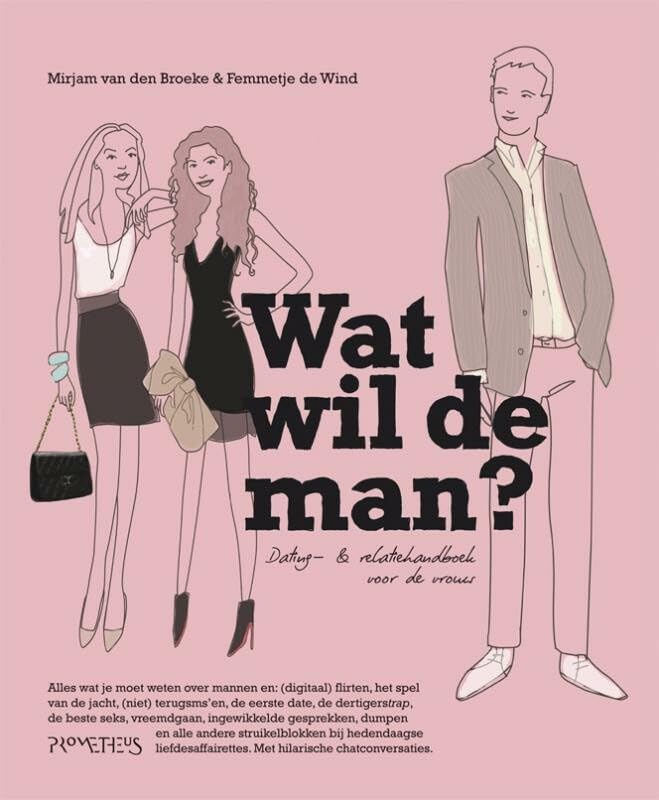 Wat wil de man?: dating- & relatiehandboek voor de vrouw