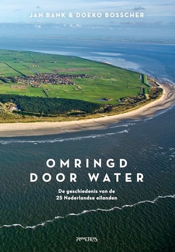 Omringd door water: de geschiedenis van de 25 Nederlandse eilanden