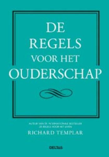 De regels voor het ouderschap: Een persoonlijke gedragscode om je kinderen gelukkig en vol zelfvertrouwen groot te brengen