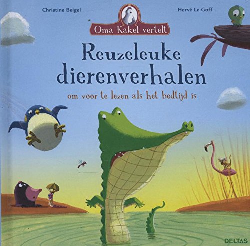 Reuzeleuke dierenverhalen om voor te lezen als het bedtijd is: Oma Kakel vertelt