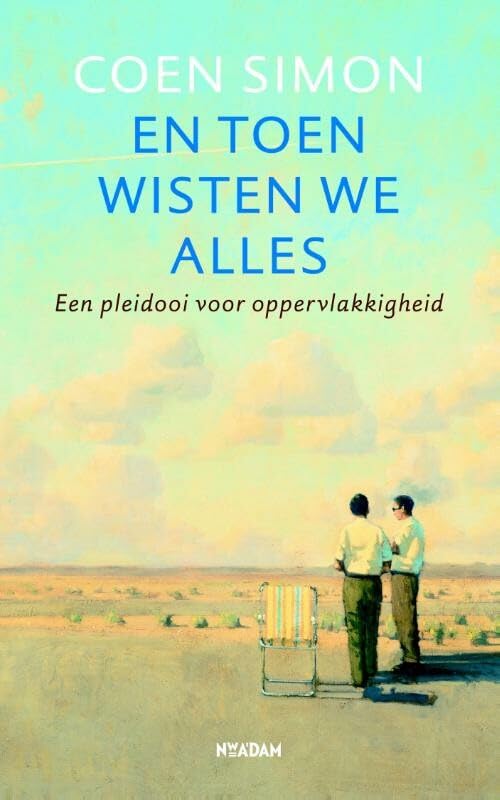 En toen wisten we alles: een pleidooi voor oppervlakkigheid