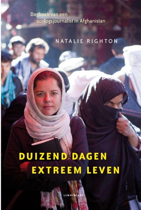 Duizend dagen extreem leven: dagboek van een oorlogsjournalist in Afghanistan