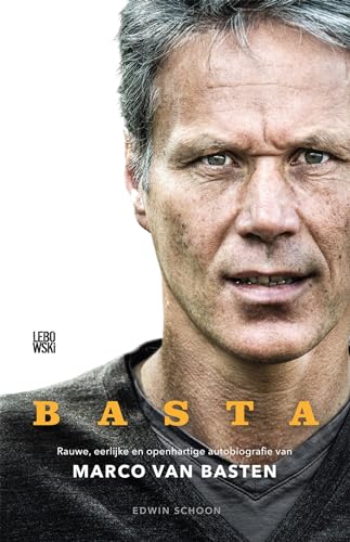 Basta: rauwe, eerlijke en openhartige autobiografie van Marco van Basten