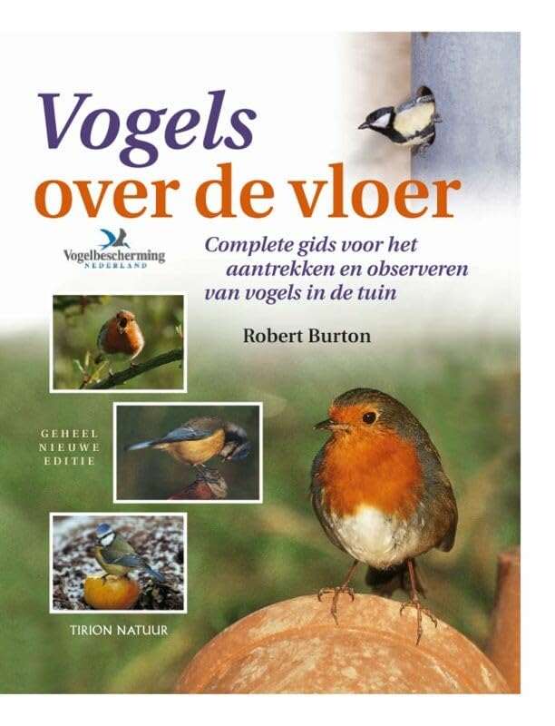 Vogels over de vloer: complete gids voor het observeren en voederen van vogels in de tuin (Tirion natuur)