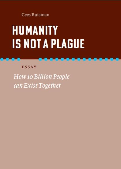 Humanity is not a plague: How 10 Billion People can Exist Together
