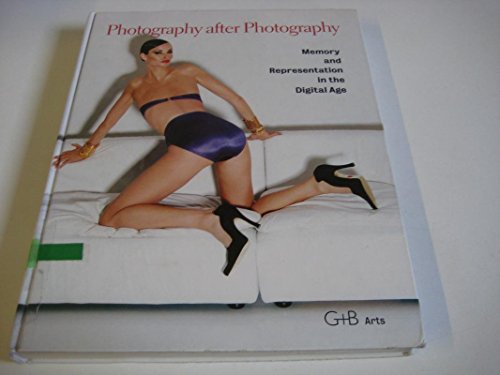 Photography After Photography: Memory/Representation in Digital A