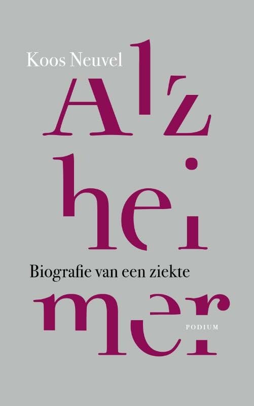Alzheimer: biografie van een ziekte