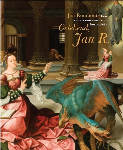 Getekend, Jan R.: Jan Rombouts, een renaissancemeester herontdekt