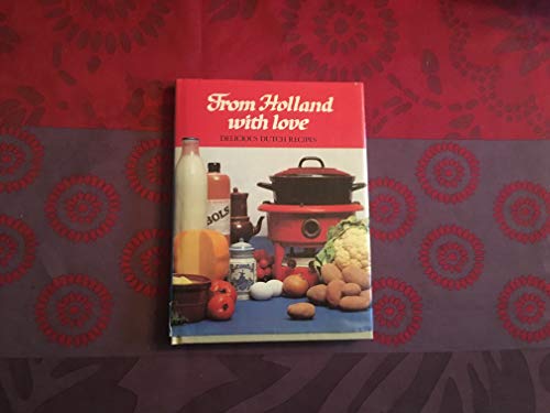 From Holland With Love: Delicious Dutch Recipes