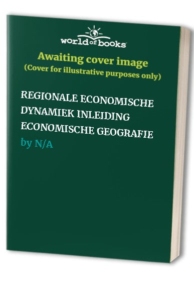 REGIONALE ECONOMISCHE DYNAMIEK INLEIDING ECONOMISCHE GEOGRAFIE