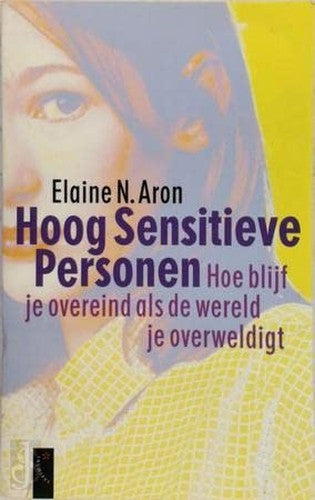 Hoog sensitieve personen: hoe blijf je overeind als de wereld je overweldigt