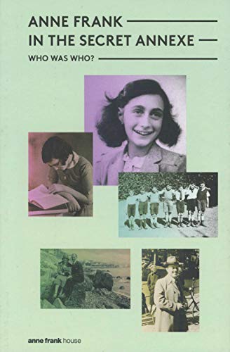 Anne Frank in the Secret Annexe - Who Was Who?