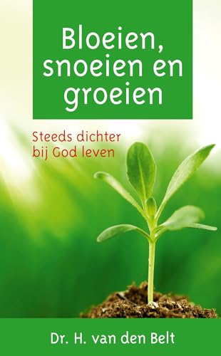 Bloeien, snoeien en groeien: steeds dichter bij God leven