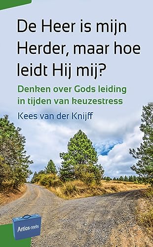 De Heer is mijn Herder, maar hoe leidt Hij mij?: Denken over Gods leiding in tijden van keuzestress (Artios-reeks)