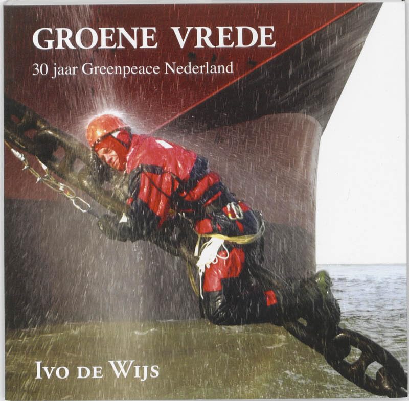 Groene vrede: 30 jaar Greenpeace Nederland