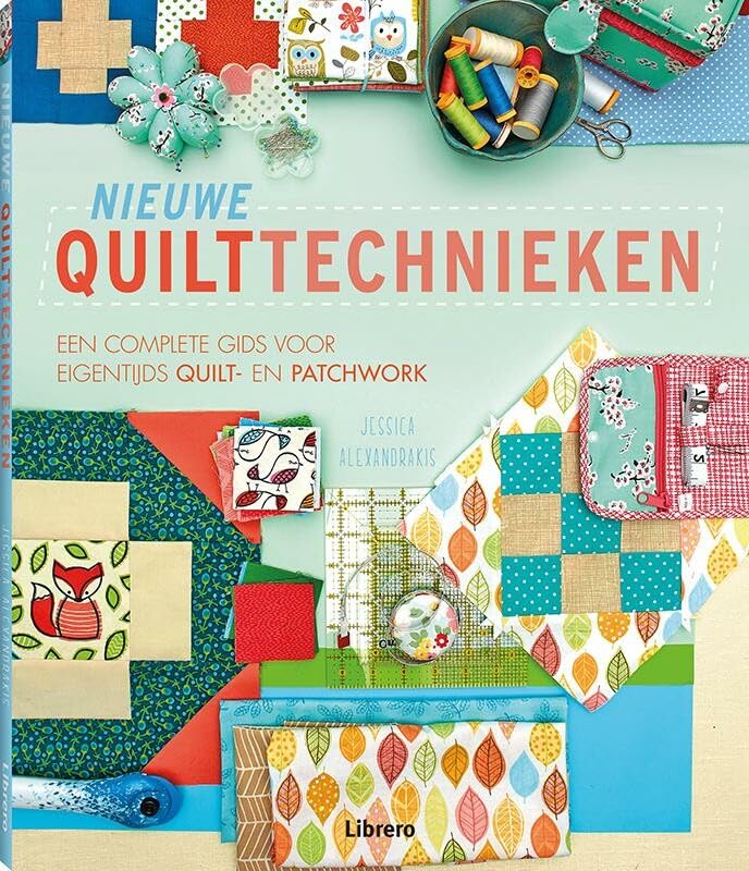 Nieuwe quilttechnieken: een complete gids voor eigentijds quilt- en patchwork